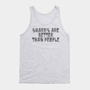 Sharks are better than People Tank Top